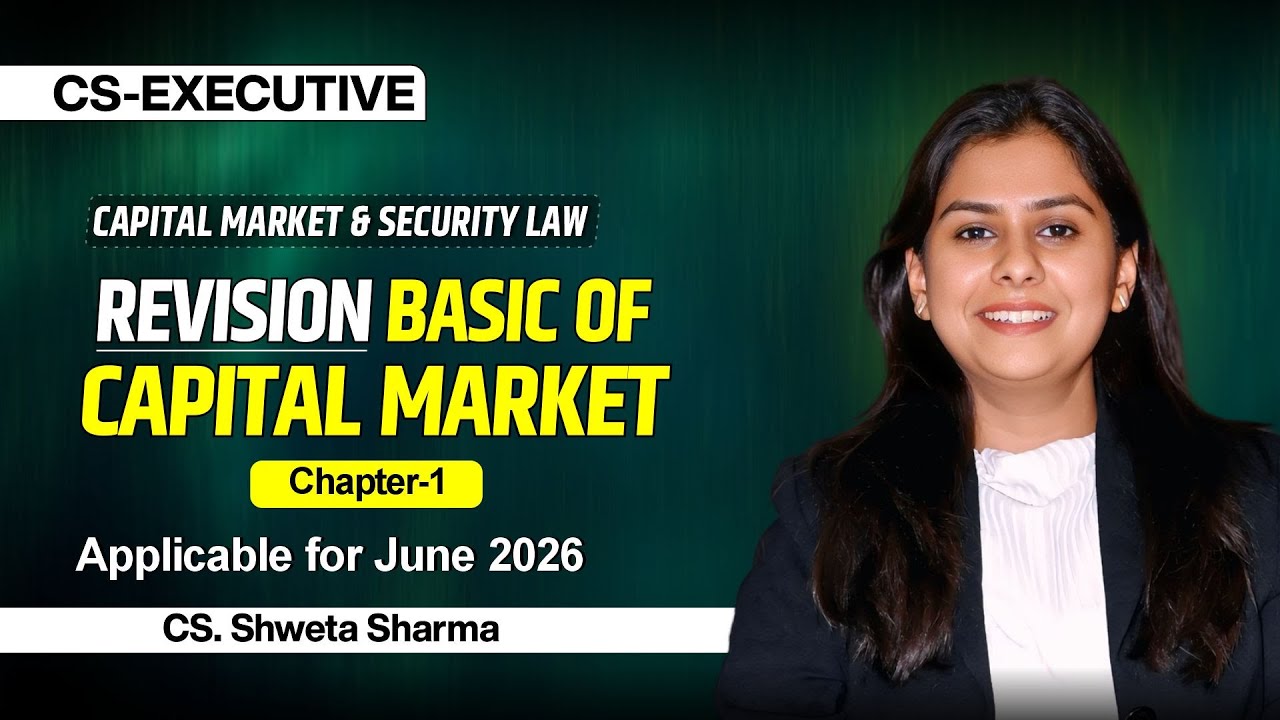 REVISION: - BASIC OF CAPITAL MARKET | CS-EXECUTIVE:- CMSL | BY CS. SHWETA SHARMA