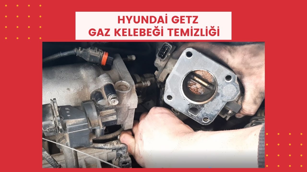 Hyundai Getz Gaz Kelebeği Temizleme