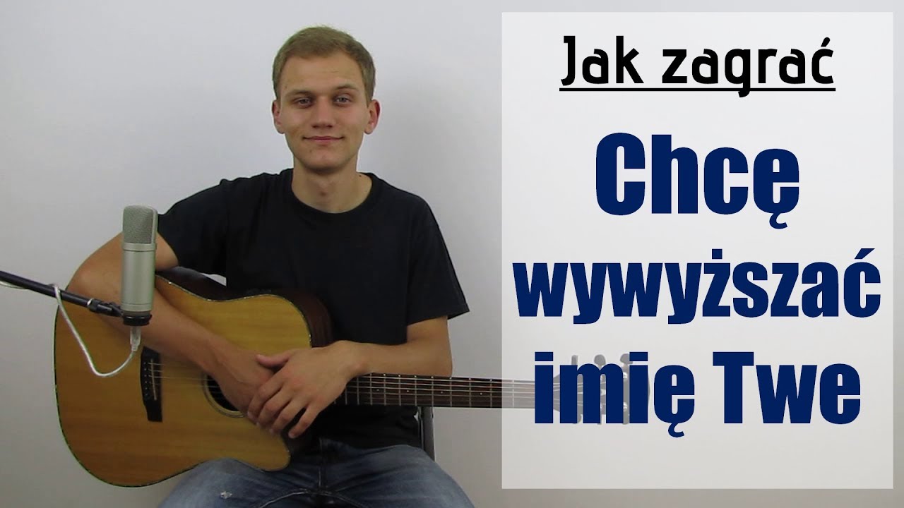 #105 Jak zagrać na gitarze Chcę wywyższać imię Twe - JakZagrac.pl