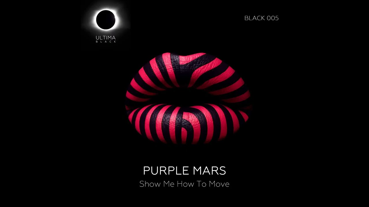 Purple Mars  - Show Me How to Move [ULTIMA Black]
