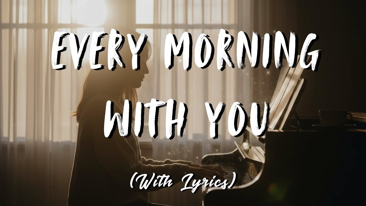 Every Morning With You - Romantic Love Song, Tender Morning Ballad, Soft Calm Music With Lyrics