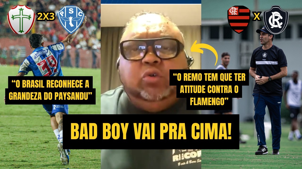 🔥 BAD BOY RESSALTA VITÓRIA HISTÓRICA DO PAYSANDU E ALERTA SOBRE POSTURA DO REMO CONTRA O FLAMENGO