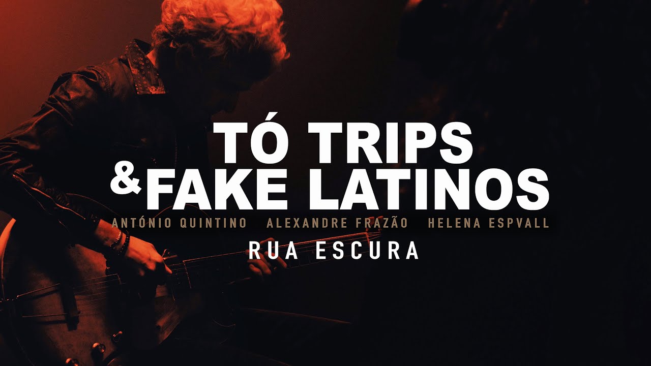 TÓ TRIPS & FAKE LATINOS - RUA ESCURA