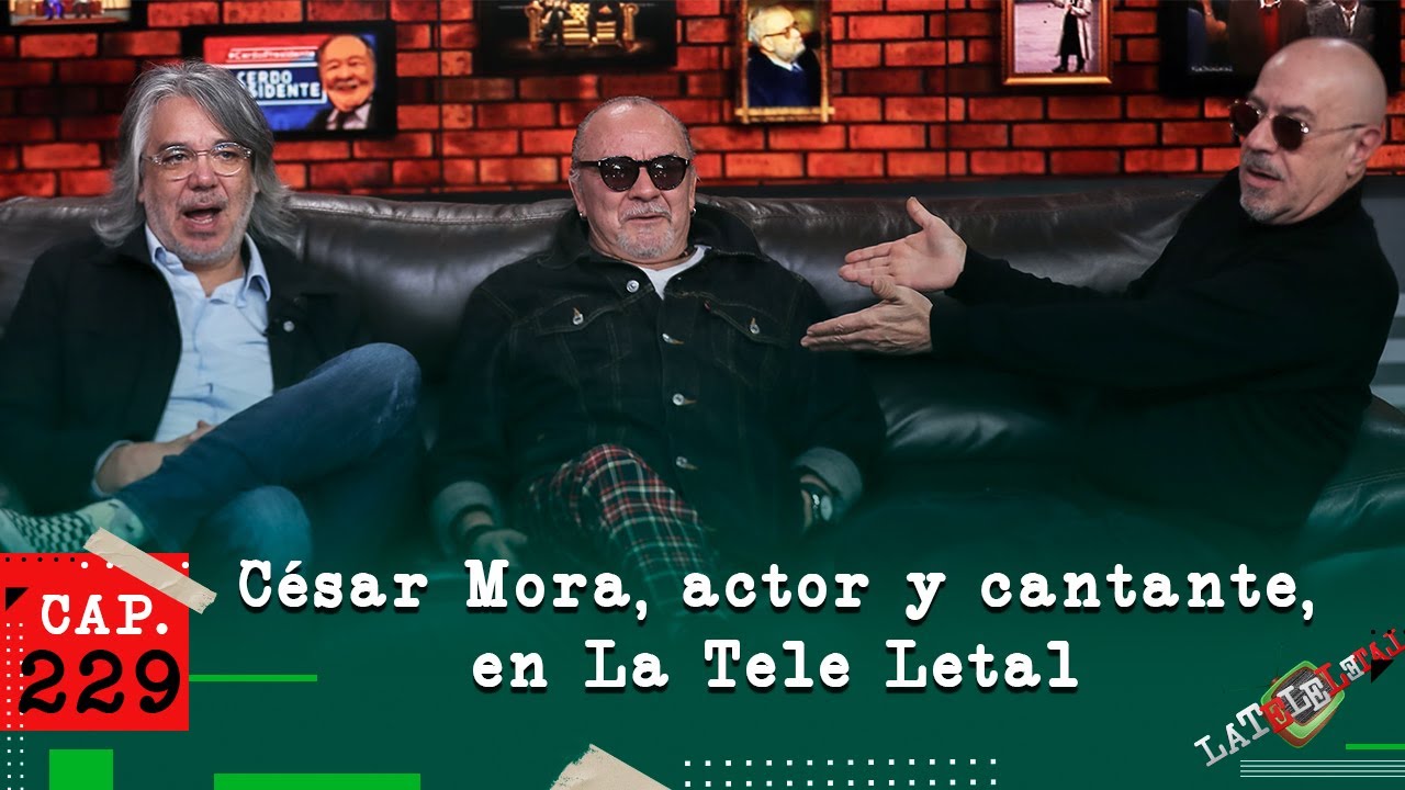 La Tele Letal cap&iacute;tulo 229 con C&eacute;sar Mora