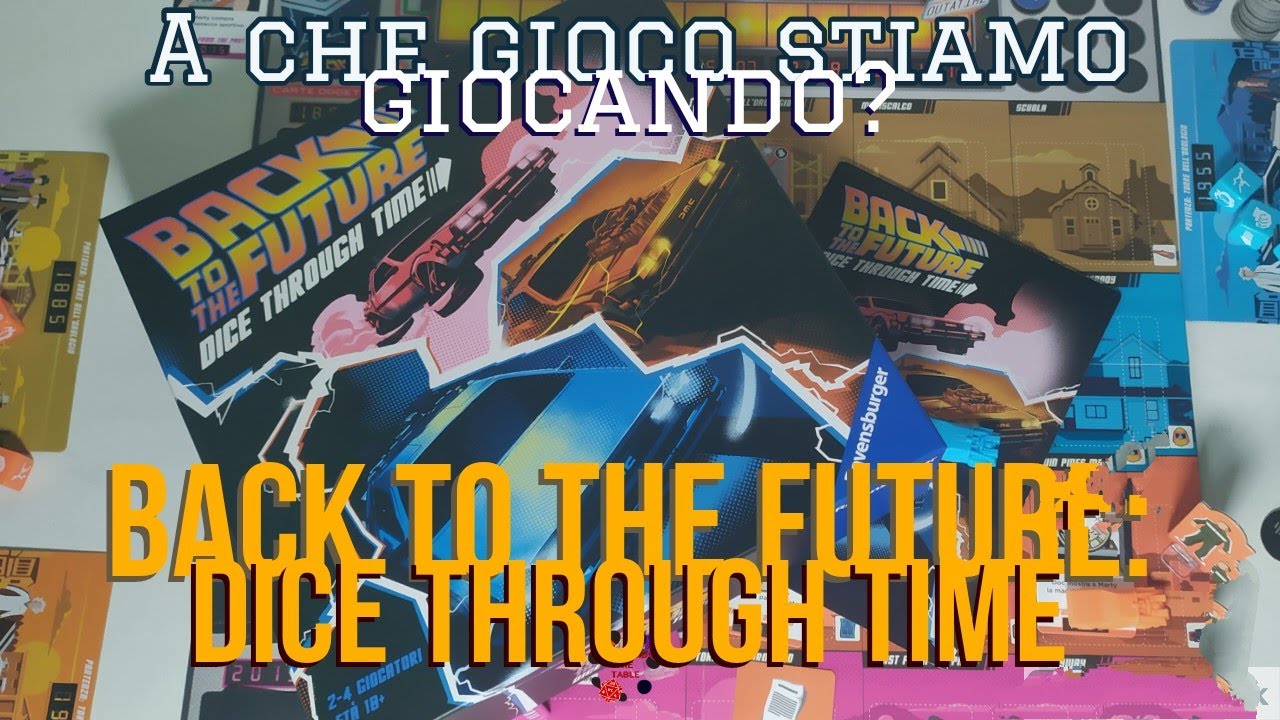 Come si gioca a Ritorno al Futuro? ACheGiocoStiamoGiocando: Back to the Future Dice Through Time!