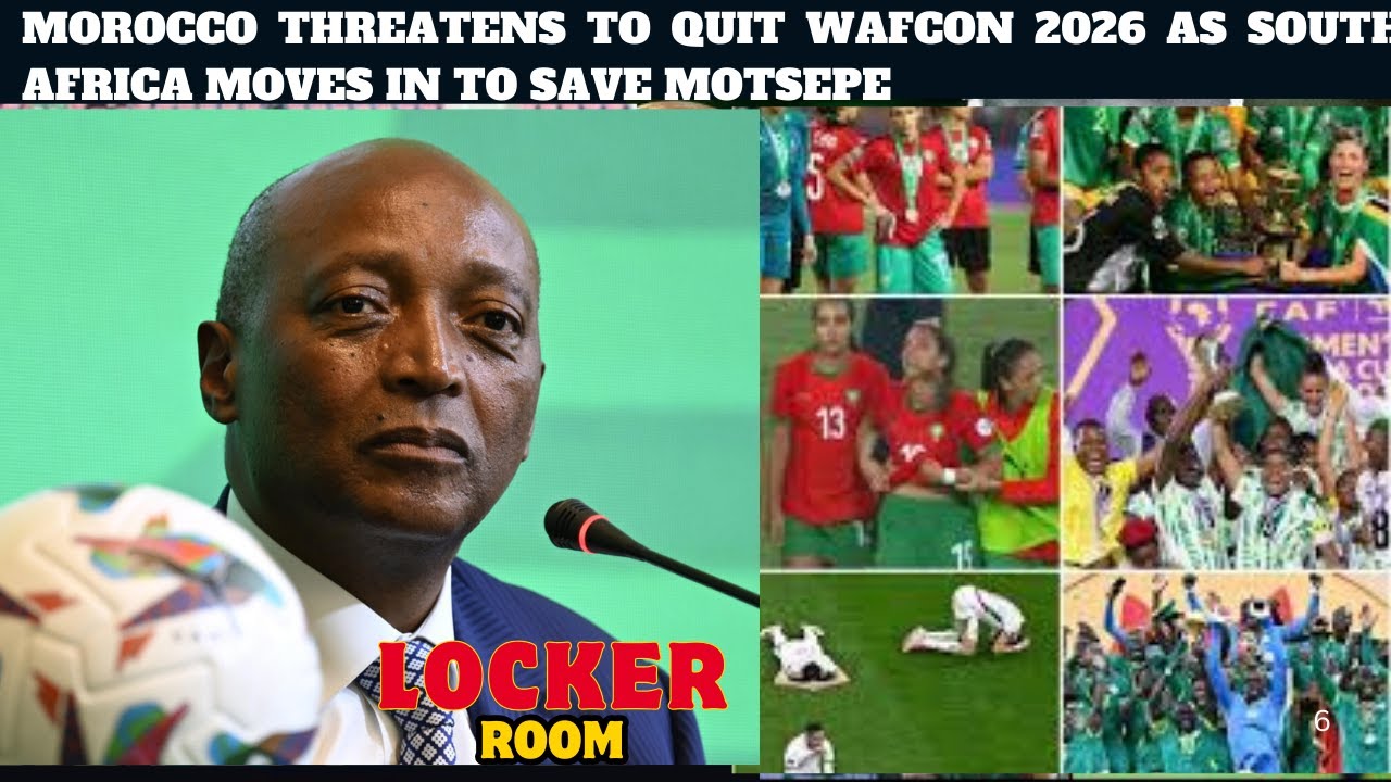 MOROCCO THREATENS TO QUIT WAFCON 2026 AS SOUTH AFRICA MOVES IN TO SAVE MOTSEPE