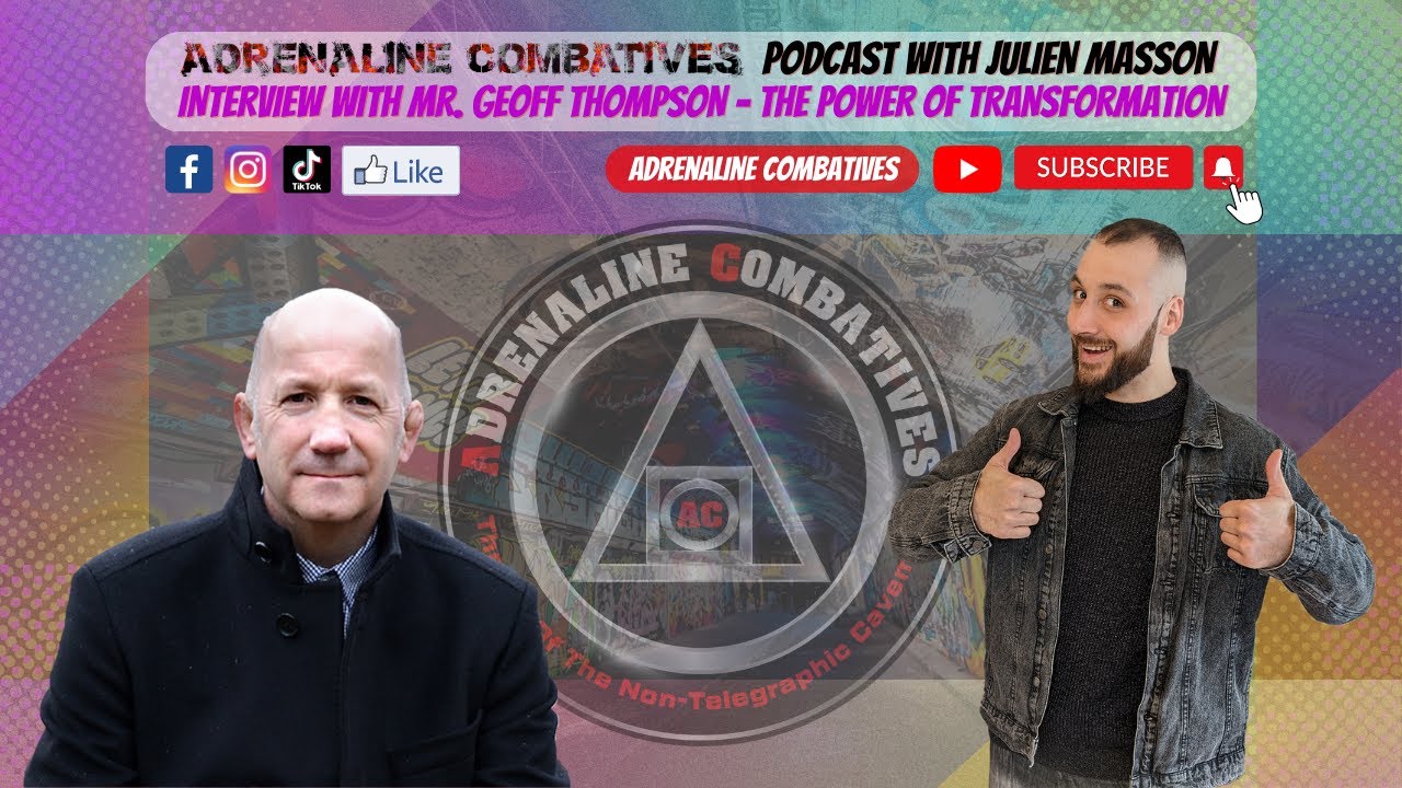 Interview with Mr Geoff Thompson (Podcast with Julien Masson from Adrenaline Combatives)