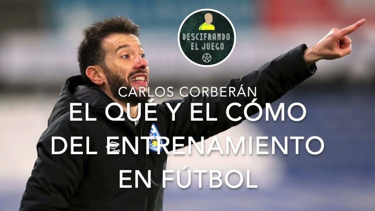 Carlos Corberán ponencia: el qué y el cómo del entrenamiento en fútbol