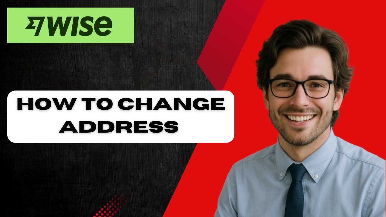 How to Change Address On Wise Application (full guide)