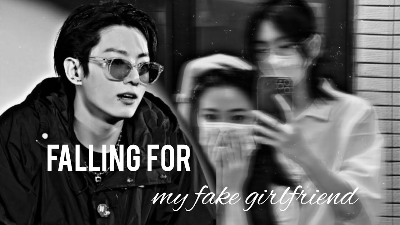 Jungkook ff | Falling for my Fake Girlfriend | Oneshot