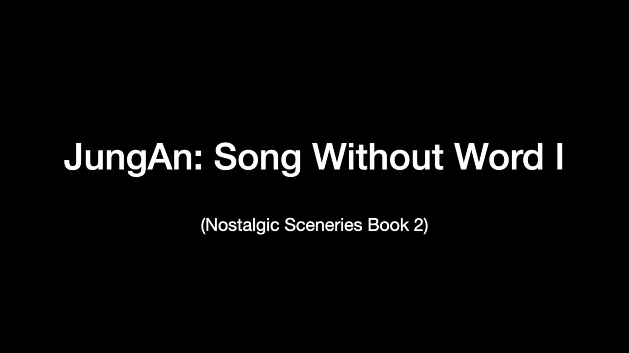 JungAn(정안): Song Without Word I (Nostalgic Sceneries Book 2) 정안 작곡
