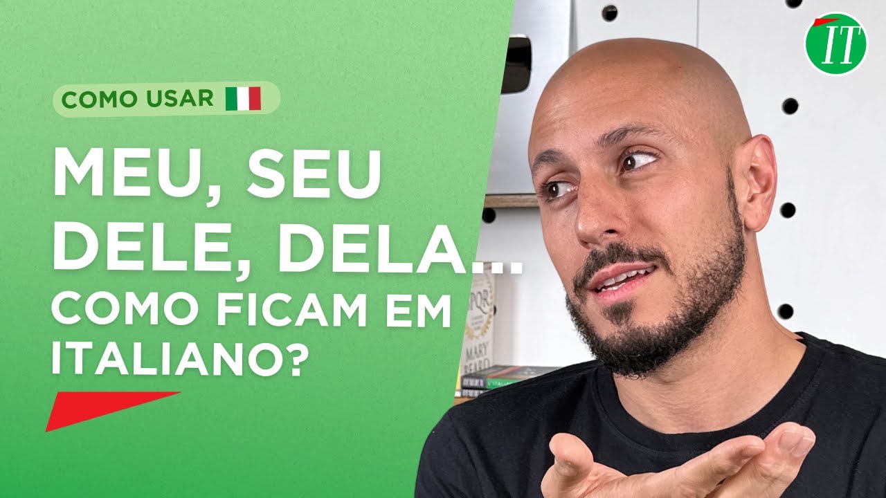 Como Falar ‘Meu’, ‘Seu’ e Muito Mais em Italiano! [Os verbos Posessivos]