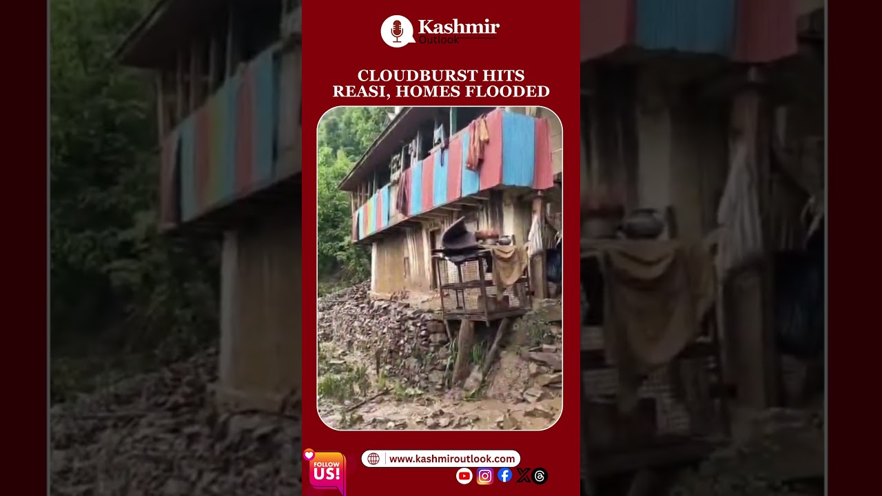 Cloudburst Hits Reasi&rsquo;s Mahore, Several Homes Damaged | Reasi | Kashmir Outlook