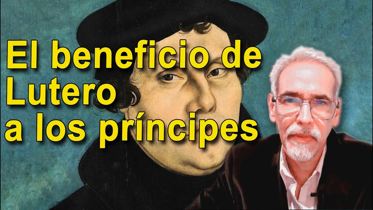 Como benefici&oacute; Lutero a los pr&iacute;ncipes