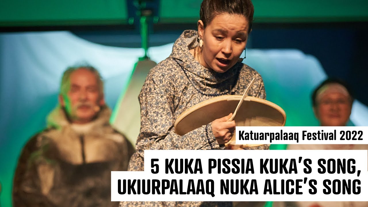 Katuarpalaaq Festival | 5 Kuka Pissia Kuka’s song, Ukiurpalaaq Nuka Alice’s song