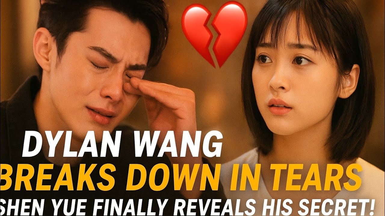 Dylan Wang Breaks Down in Tears 💔 Shen Yue Finally Reveals His Secret! | Meteor Garden Stars