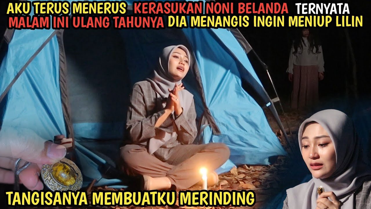 SOLO CAMPING HORROR: AKU TERUS DIHANTUI NONI BELANDA DIA  MEMINTAKU MENIUP LILIN UNTUKNYA