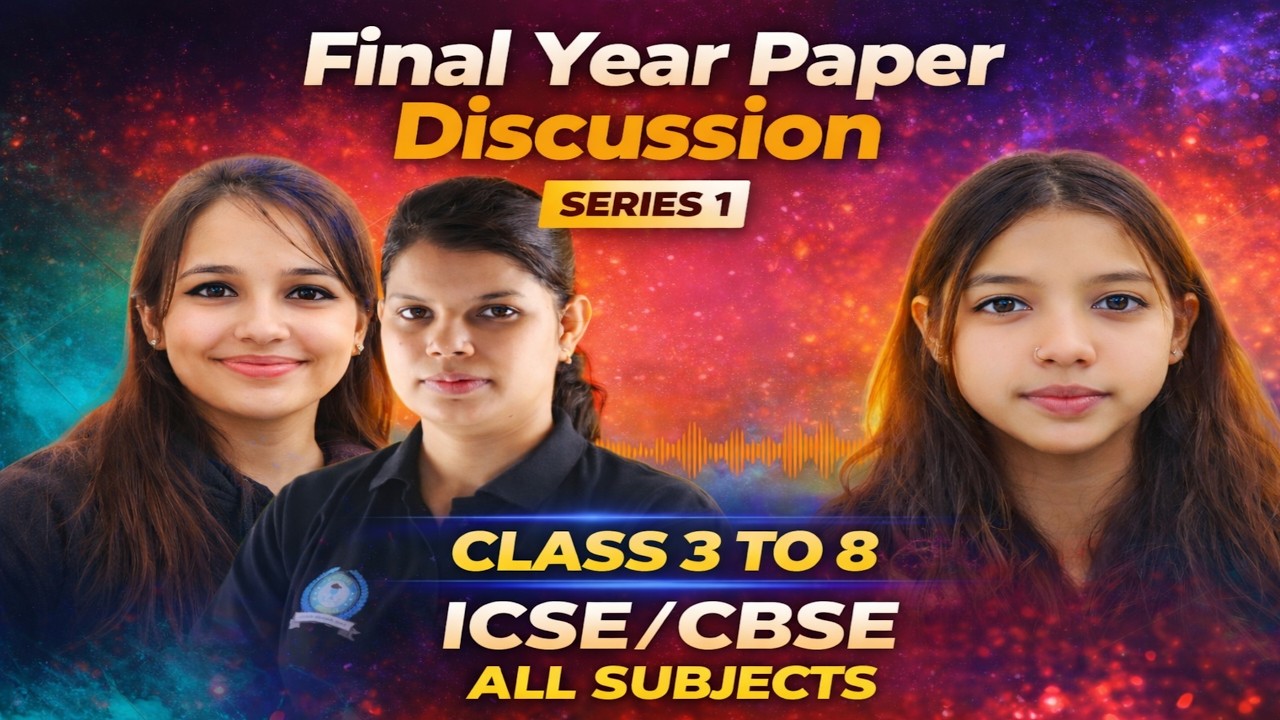 Final Year Paper Discussion Class 1 To 8 CBSE/ICSE
