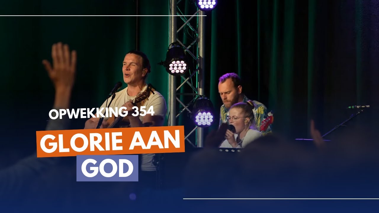 Glorie aan God | Opwekking 354
