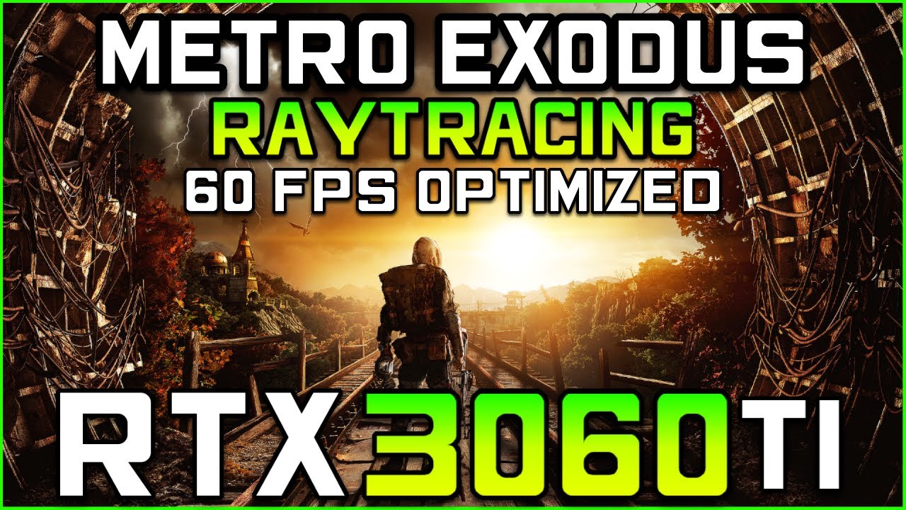 Metro Exodus | RTX 3060 Ti Best Ray Tracing Settings For 60+ FPS