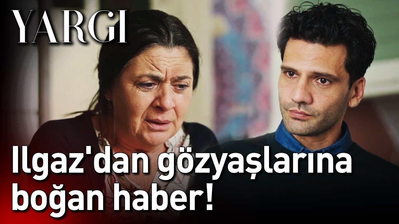 Yargı 44. Bölüm - Ilgaz'dan Gözyaşlarına Boğan Haber!