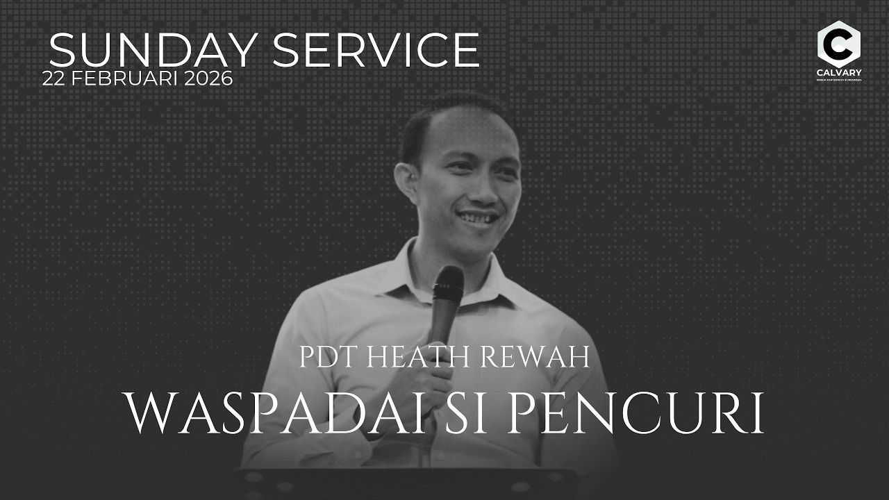 WASPADAI SI PENCURI! #part1  | MINGGU, 22 FEBRUARI 2026 [IBADAH RAYA 1]