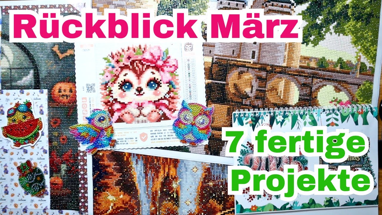 Rückblick Hobbymonat März || Diamond Painting, Sticken, 3D Scene || Habe ich alles geschafft?