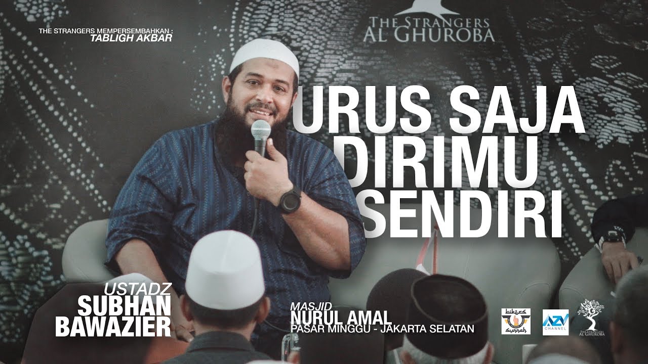 Urus Saja Dirimu Sendiri - Ustadz Subhan Bawazier