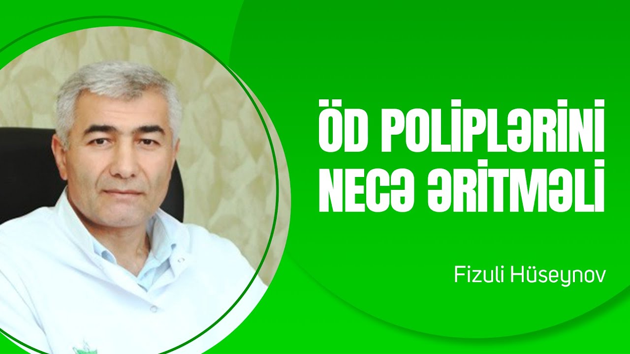 Öd Poliplərini necə əritməli ? | Fizuli Hüseynov