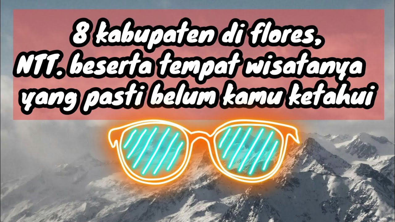 8 kabupaten di Flores, NTT.  beserta wisata populernya yg belum kamu ketahui.. 😇