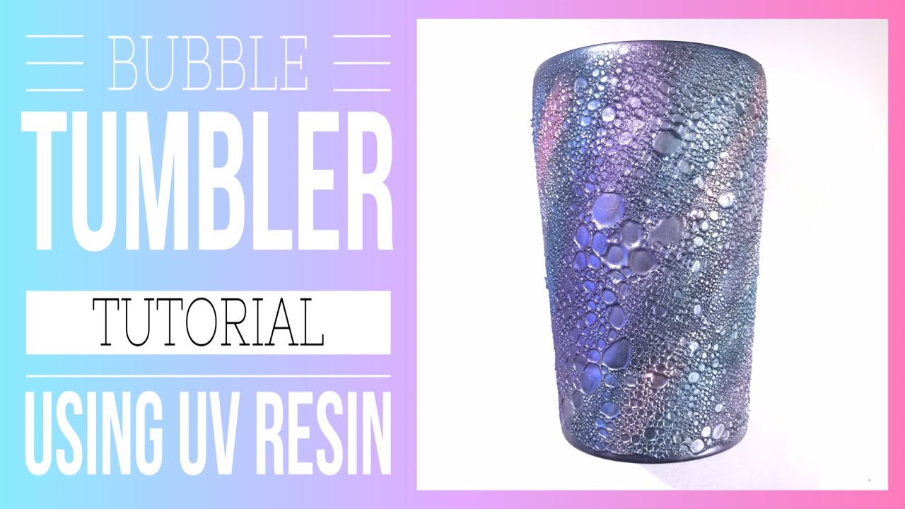 Bubble tumbler tutorial using UV resin and mica powders