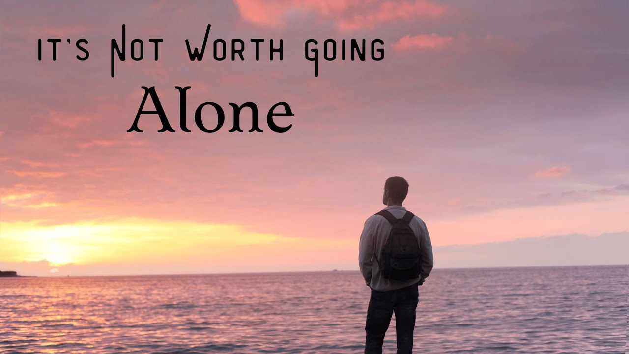 It’s Not Worth Going Alone. Pastor Nick Doucette