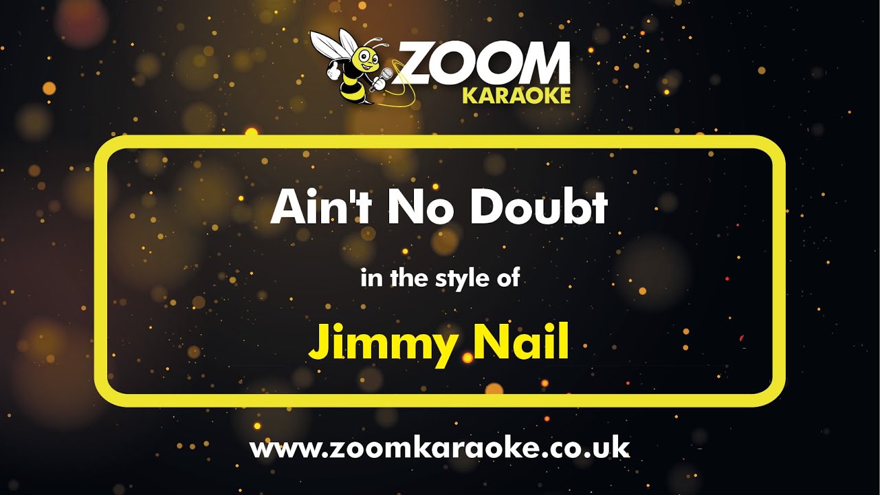 Jimmy Nail - Ain't No Doubt - Karaoke Version from Zoom Karaoke