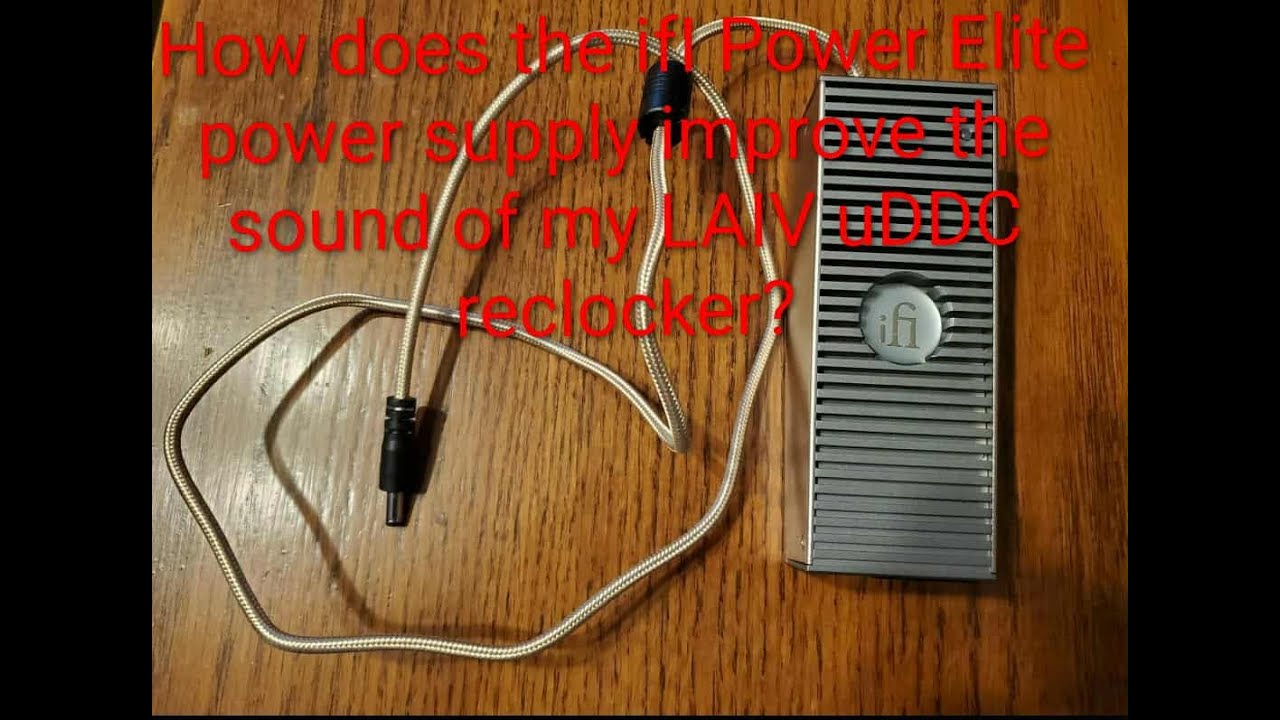 How does the ifi Power Elite power supply improve the sound of my LAIV uDDC reclocker?