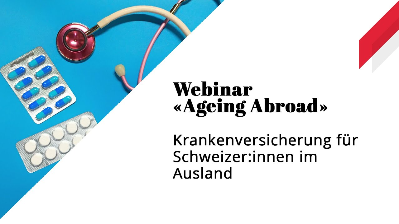 Krankenversicherung für Schweizer:innen im Ausland | Webinar «Ageing Abroad» | SwissCommunity