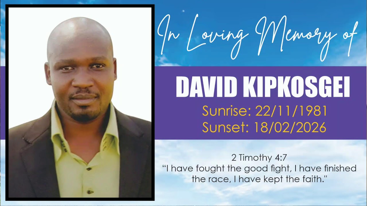 IN LOVING MEMORY OF DAVID KIPKOSGEI (SUNRISE: 1981~SUNSET:2026)