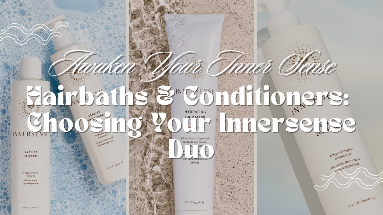 Hairbaths & Conditioners: Choosing the best Innersense shampoo and conditioner for you!