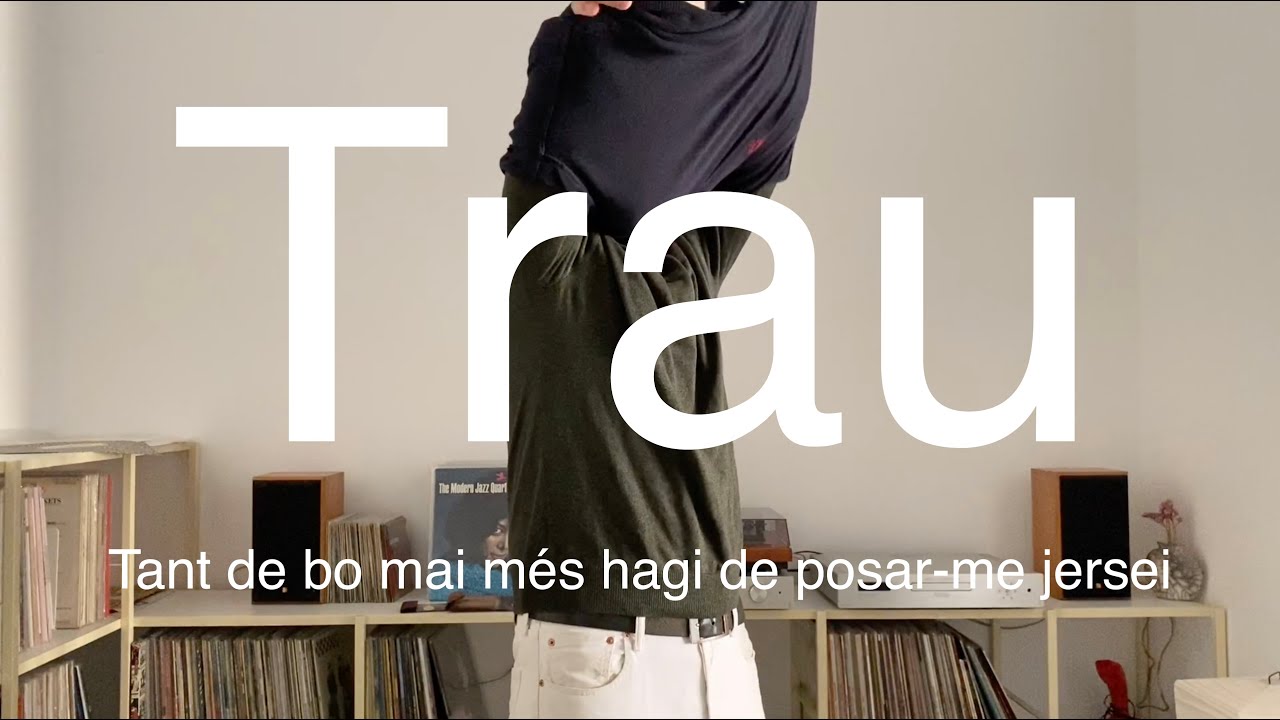 Trau - Tant de bo mai m&eacute;s hagi de posar-me jersei (videoclip)