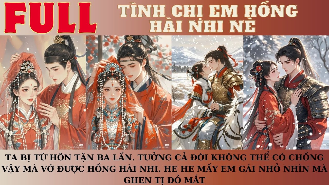 PHẦN BỔ SUNG: BỊ TỪ HÔN BA LẦN TƯỞNG Ế CẢ ĐỜI VẬY MÀ VỚ ĐƯỢC HỒNG HÀI NHI. MẤY EM GHEN TỊ ĐỎ MẮT