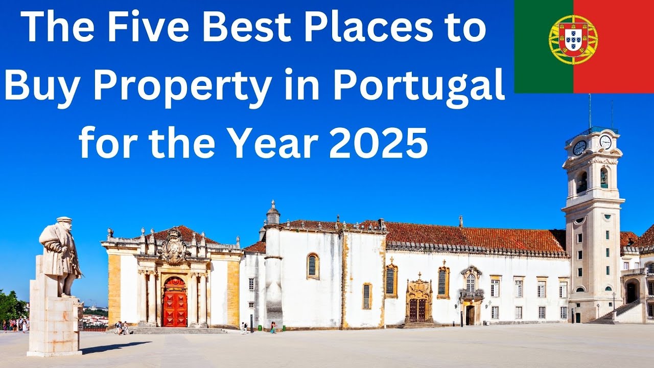 Real Estate in Portugal - The Best Five Places to Buy in 2025.