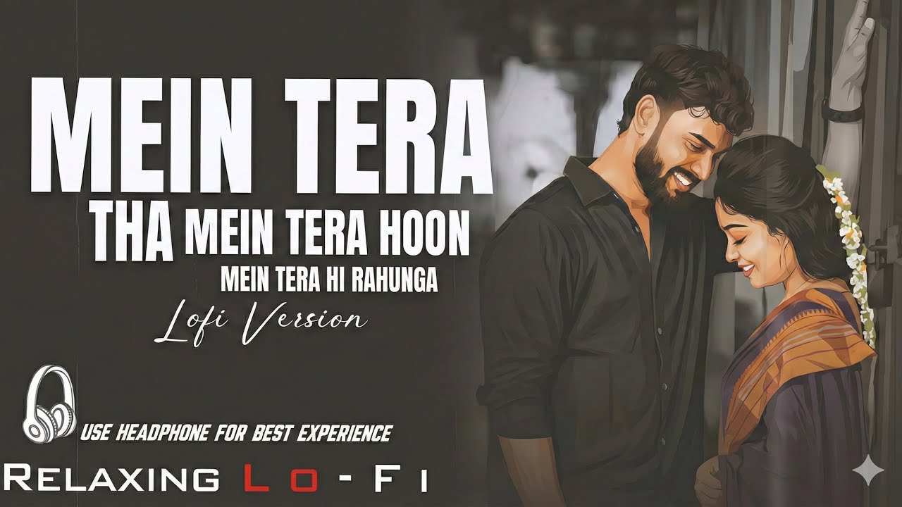Main Tera Tha Main Tera Hoon ❤️ | Emotional Love Song | Arijit Singh Style | Sad Romantic