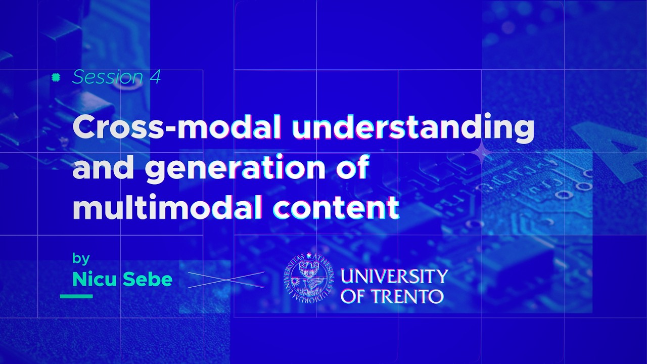 Cross-modal Understanding and Generation of Multimodal Content, by Nicu Sebe