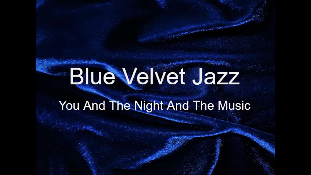 You and the Night and the Music- Performed by Blue Velvet Jazz