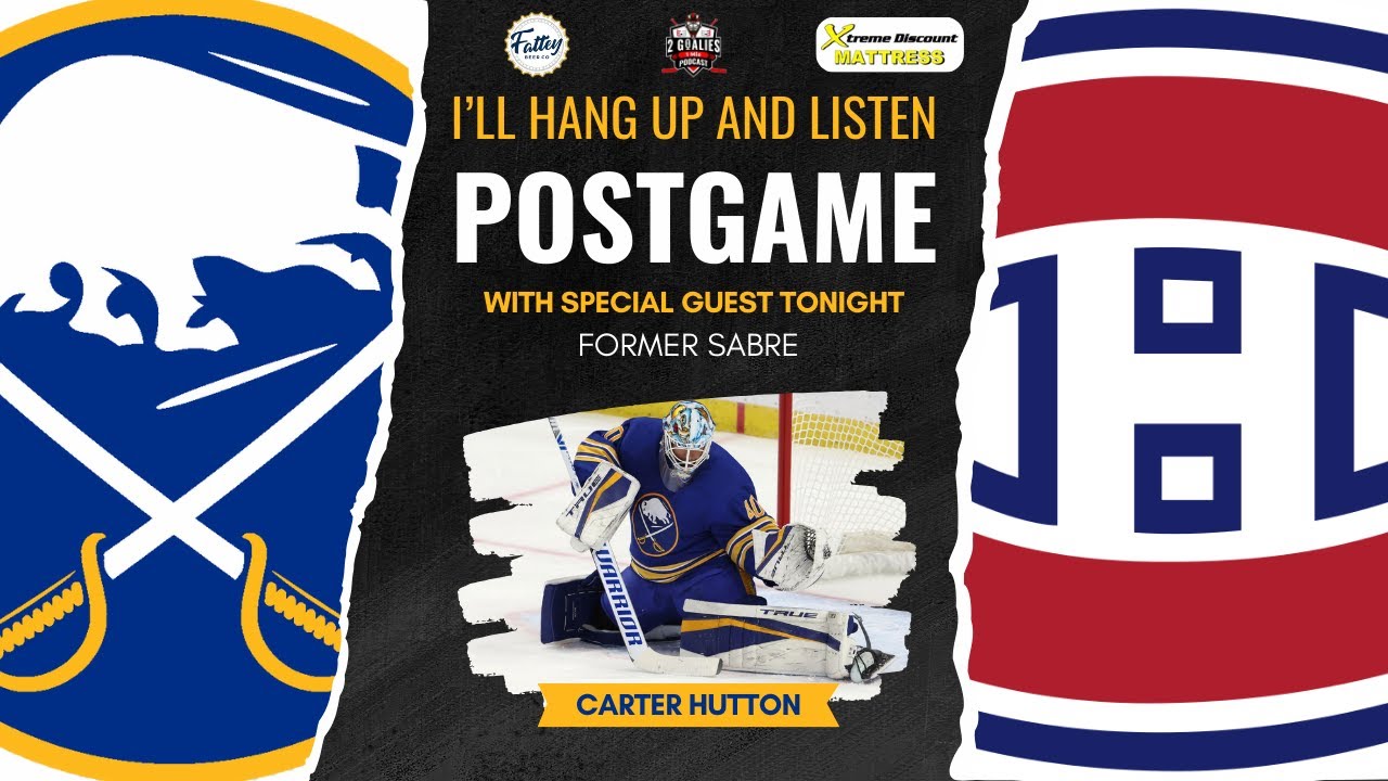 I'll Hang Up & Listen- Sabres vs. Montreal Postgame show with Carter Hutton