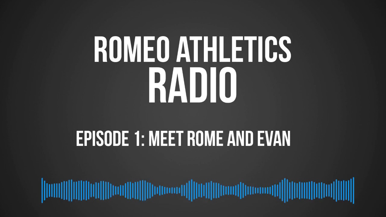 Romeo Athletics Radio - Episode 1 - Meet Rome and Evan