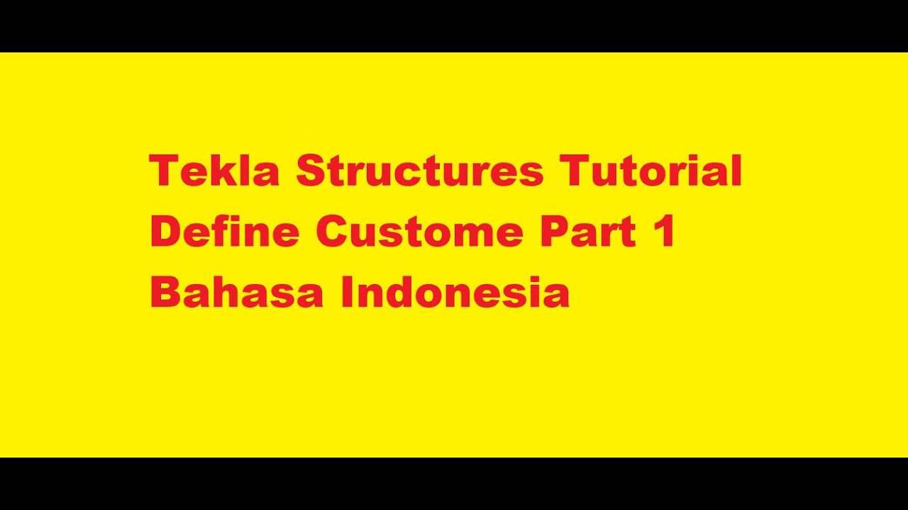 Tekla Structures Tutorial Define Custome Part 1 Bahasa Indonesia