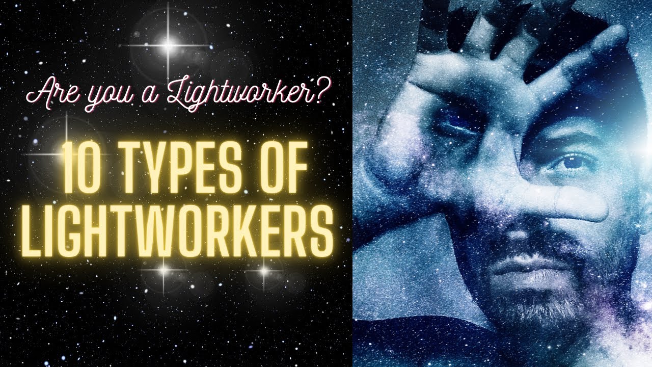 10 Types Of Lightworkers - Are You A Lightworker? What is a Lightworker?