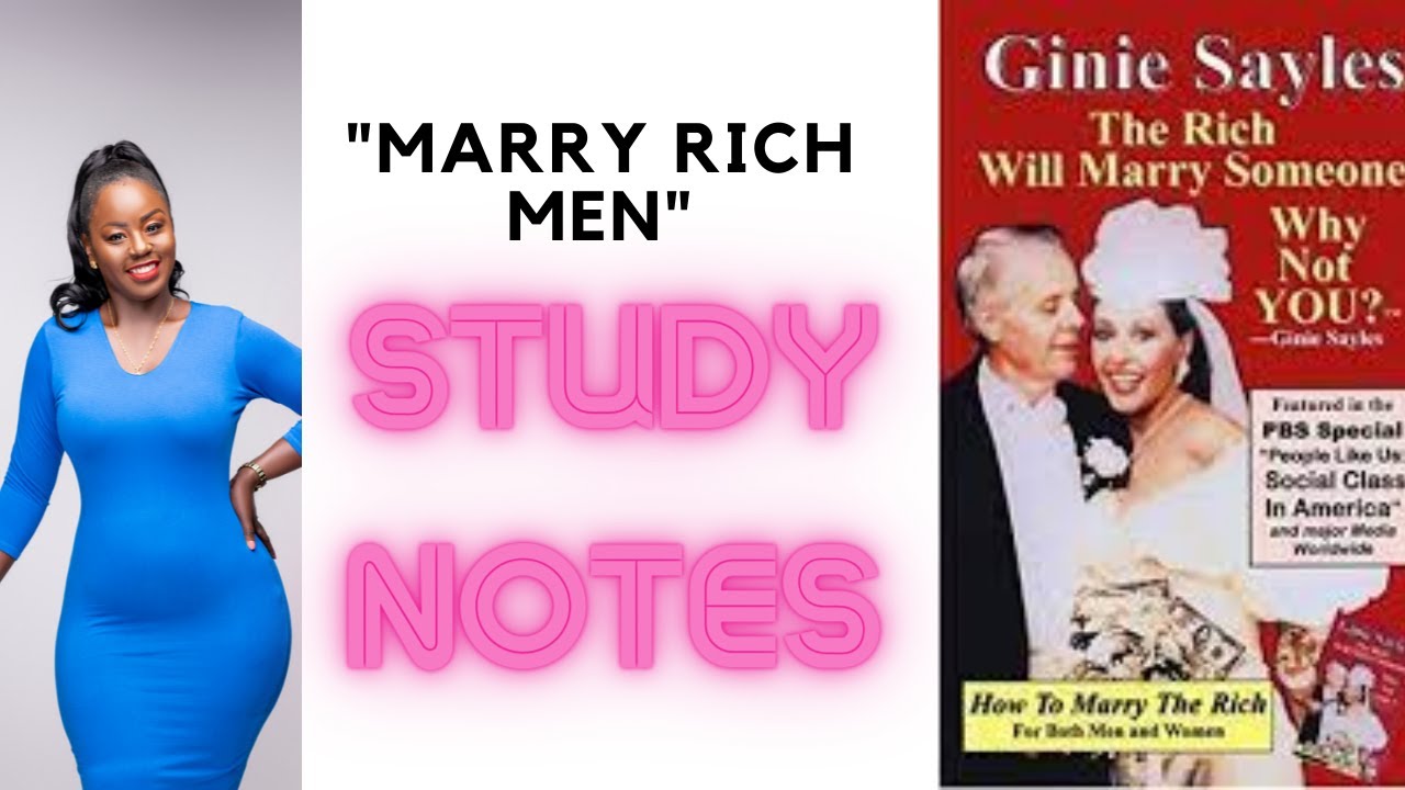 How To Marry The Rich: The Rich Will Marry someone, why not you ? Ginie Sayles.Study Notes💍💵❤️