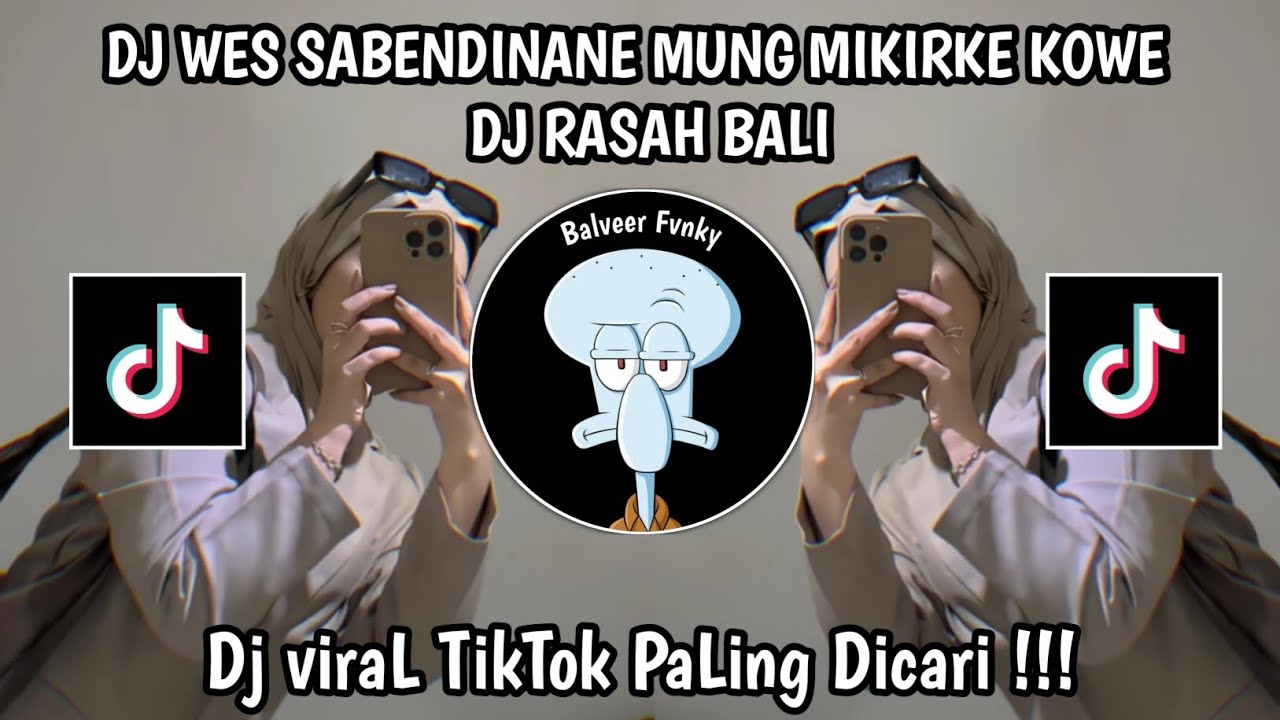 DJ WES SABENDINANE MUNG MIKIRKE KOWE || DJ RASAH BALI VIRAL TIKTOK TERBARU 2025 YANG KALIAN CARI !!!