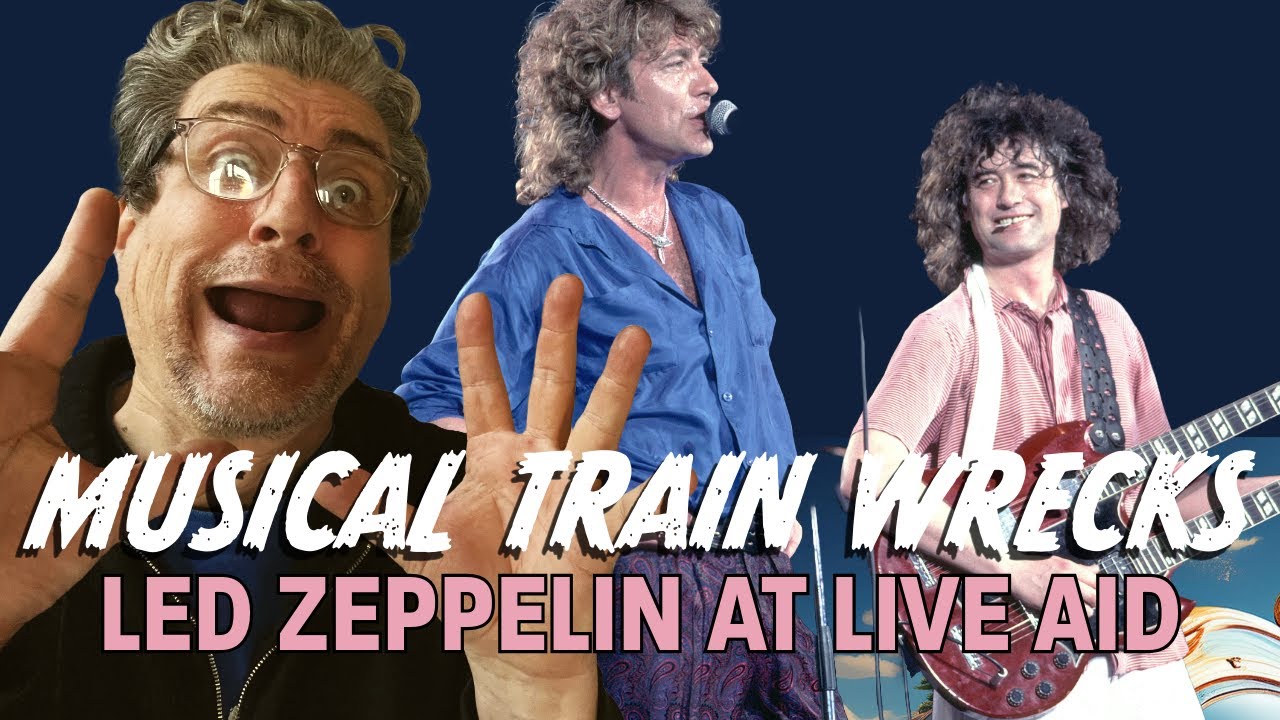 Musical Train Wrecks | LED ZEPPELIN AT LIVE AID